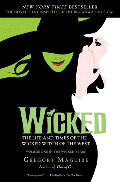 "Wicked: The Life and Times of the Wicked Witch of the West" by Gregory Maguire (Paperback, Musical Tie-In)