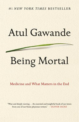 "Being Mortal" by Atul Gawande (Paperback)