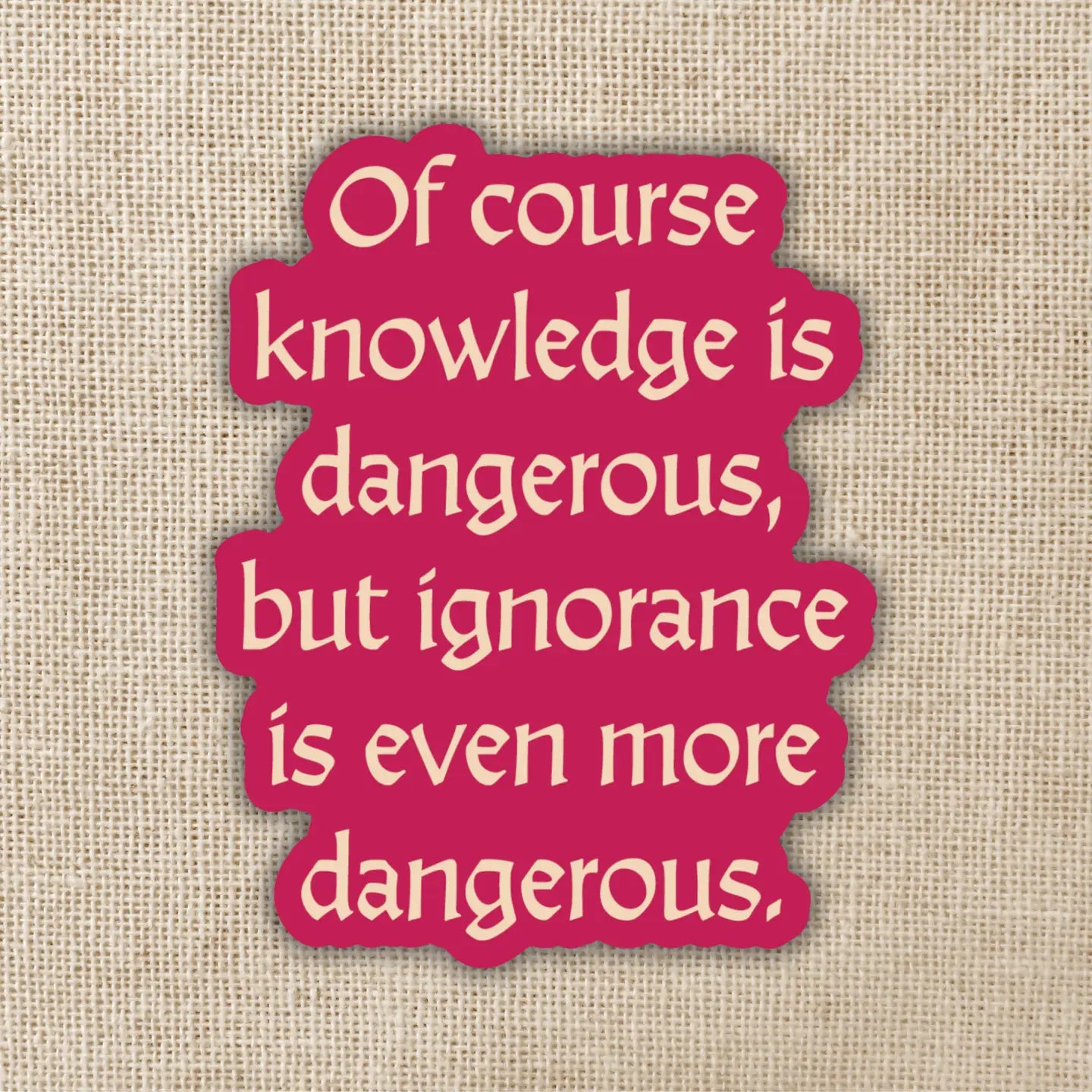 "Knowledge Is Dangerous" Sticker | Kingdom of Threads