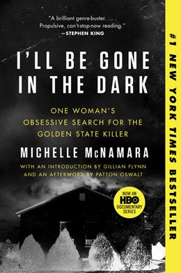 "I'll Be Gone in the Dark" by Michelle McNamara (Paperback)