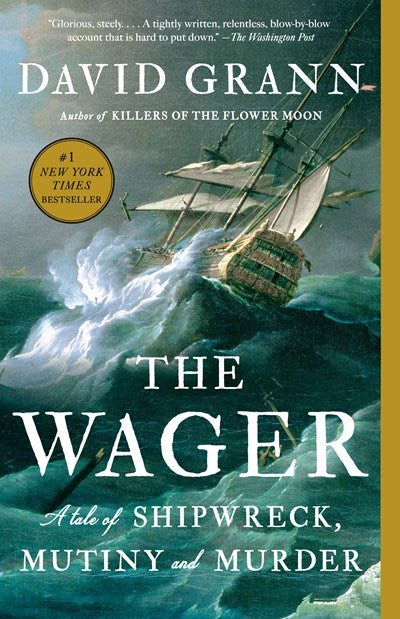 "The Wager: A Tale of Shipwreck, Mutiny, and Murder" by David Grann (Paperback)
