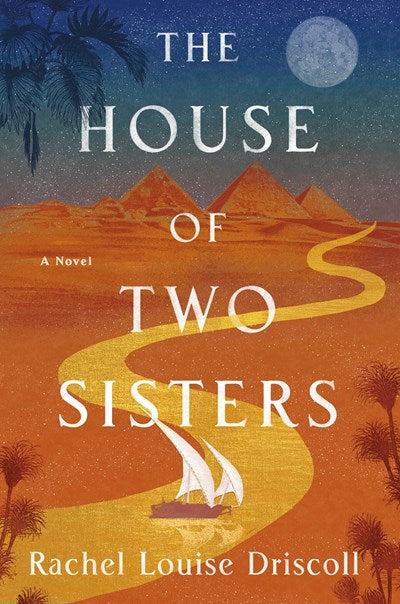 "The House of Two Sisters" by Rachel Louise Driscoll (Hardcover)