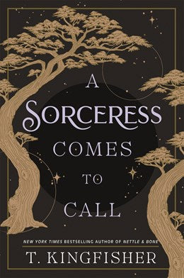 "A Sorceress Comes To Call" by T. Kingfisher (Paperback)