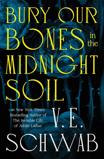 "Bury Our Bones In The Midnight Soil" by V.E. Schwab