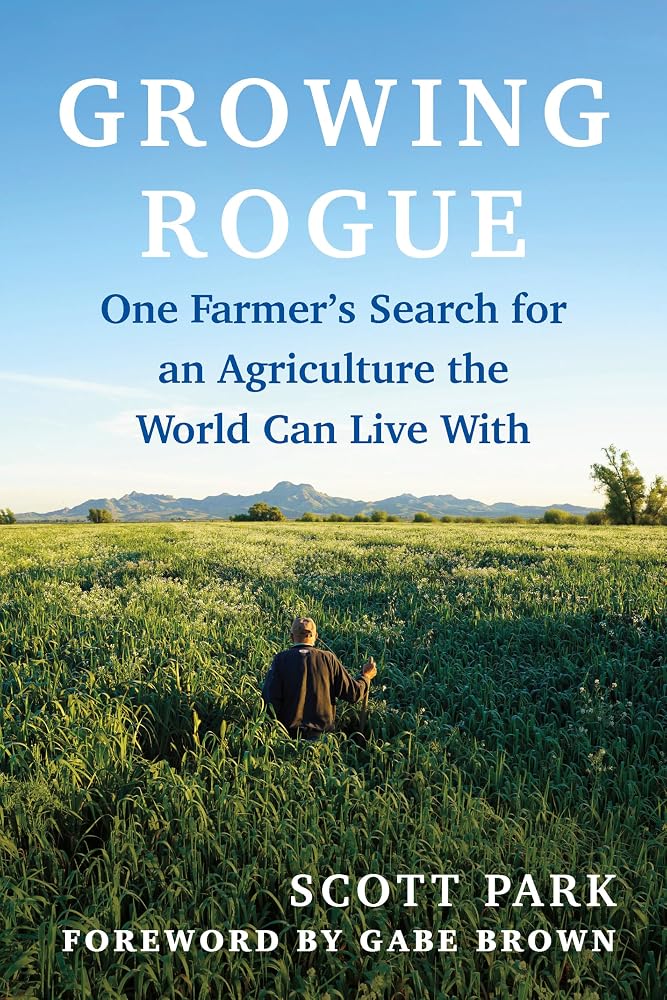 Growing Rogue: One Farmer's Search for an Agriculture the World Can Live With cover image