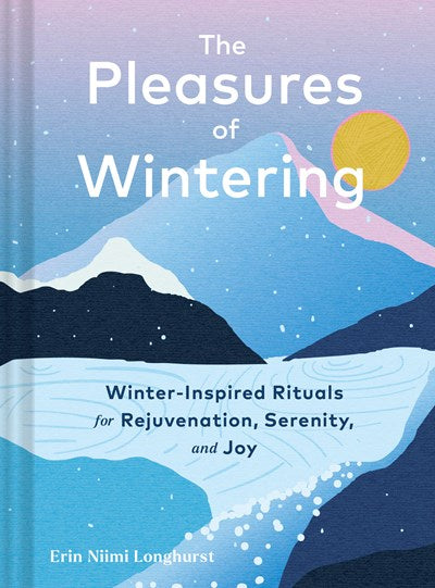 "The Pleasures of Wintering" by Erin Niimi Longhurst (Hardcover)