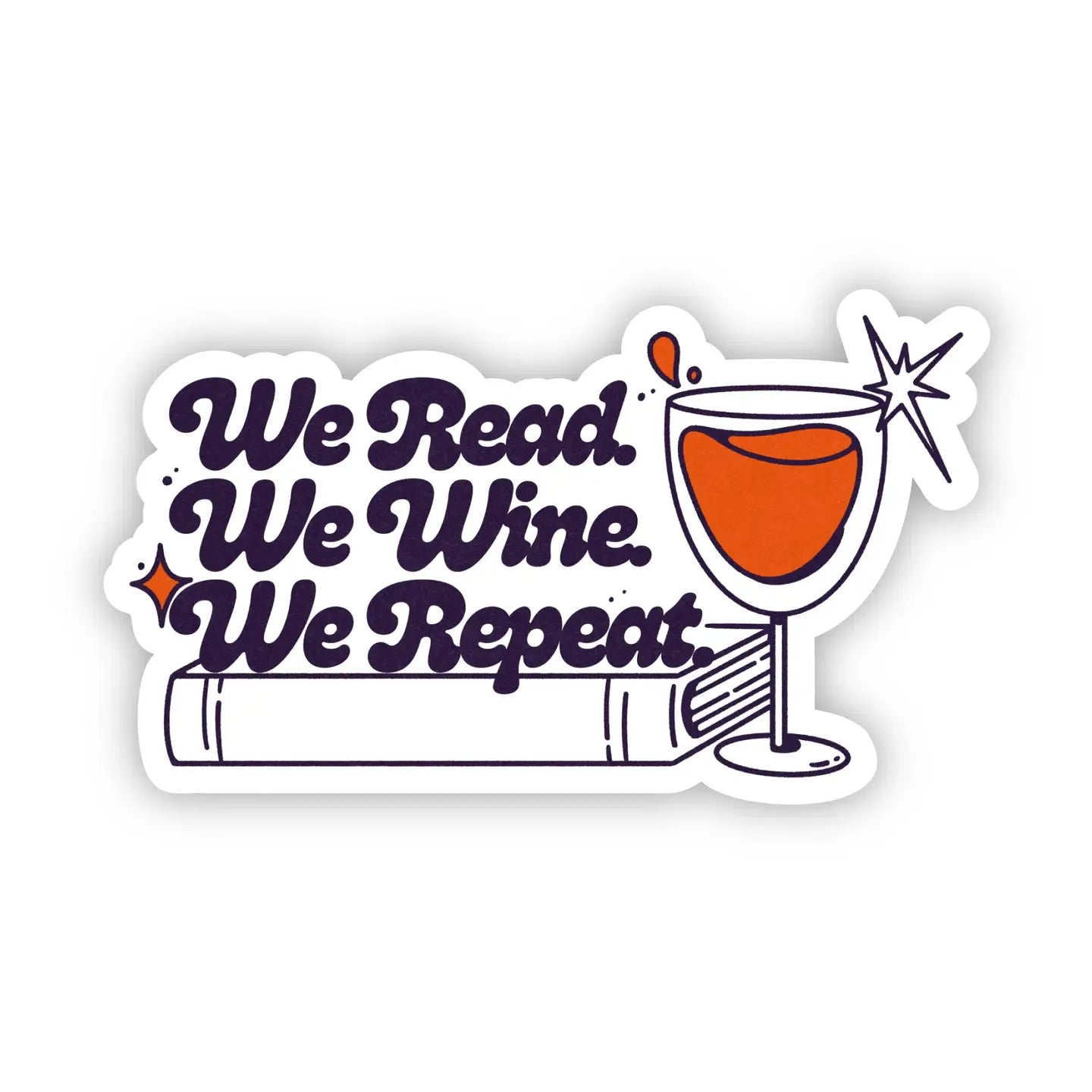 "We Read. We Wine. We Repeat" Sticker | Big Moods