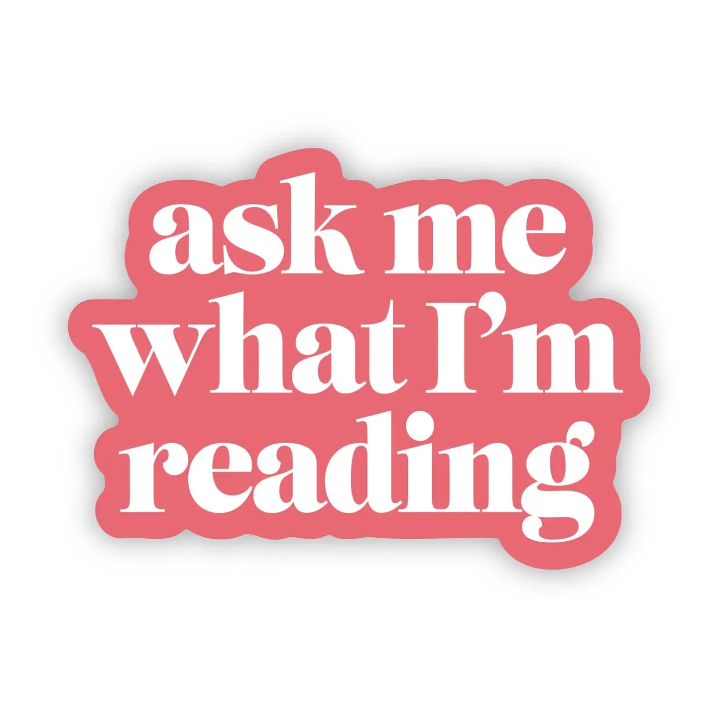 "Ask Me What I'm Reading" Sticker | Big Moods
