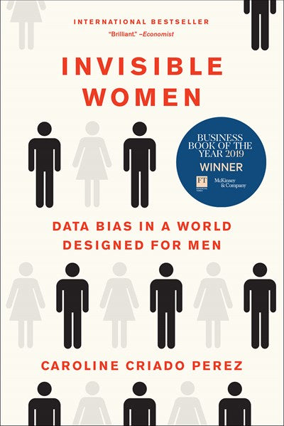 "Invisible Women: Data Bias in a World Designed for Men" by Caroline Criado Perez (Paperback)